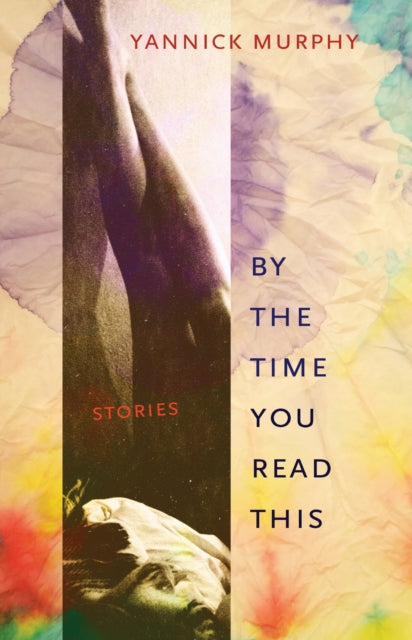 Book cover of: By the Time You Read This. By: Yannick Murphy