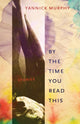 Book cover of: By the Time You Read This. By: Yannick Murphy