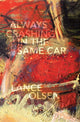 Book cover of: Always Crashing in the Same Car. By: Lance Olsen