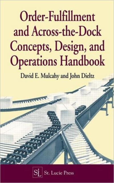 Book cover of: Order-Fulfillment and Across-the-Dock Concepts, Design, and Operations Handbook. By: David E. Mulcahy