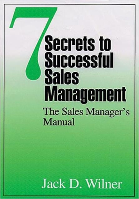 Book cover of: 7 Secrets to Successful Sales Management. By: Jack D. Wilner