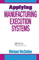 Book cover of: Applying Manufacturing Execution Systems