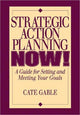 Book cover of: Strategic Action Planning Now Setting and Meeting Your Goals