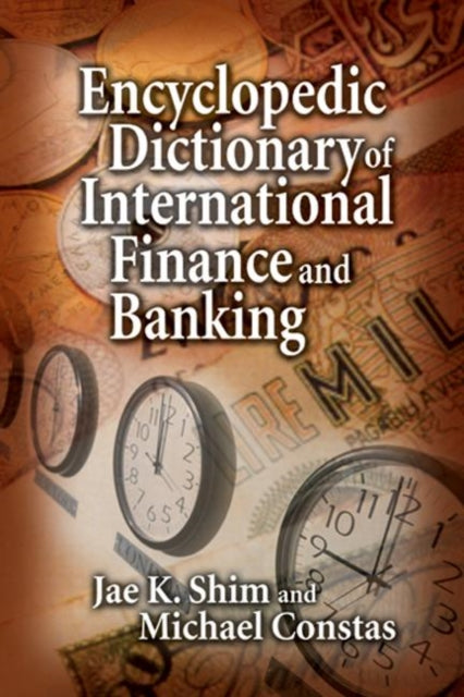 Book cover of: Encyclopedic Dictionary of International Finance and Banking. By: Jae K. Shim