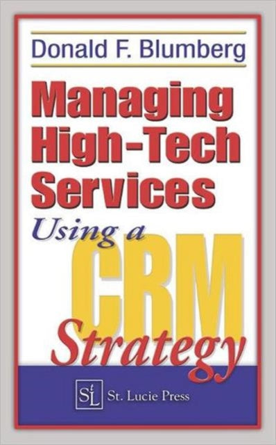 Book cover of: Managing High-Tech Services Using a CRM Strategy. By: Donald F. Blumberg