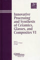 Book cover of: Innovative Processing and Synthesis of Ceramics, Glasses, and Composites VI