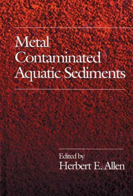 Book cover of: Metal Contaminated Aquatic Sediments. By: Herbert E. Allen