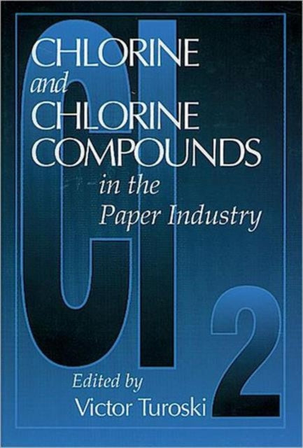 Book cover of: Chlorine and Chlorine Compounds in the Paper Industry. By: Victor Turoski