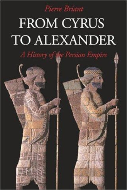 Book cover of: From Cyrus to Alexander. By: Pierre Briant