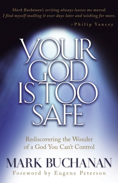 Book cover of: Your God is too Safe. By: Mark Buchanan