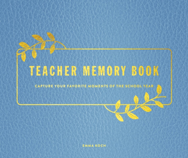 Teacher Memory Book, Capture Your Favorite Moments of the School Year 9781577154488 Emma Koch