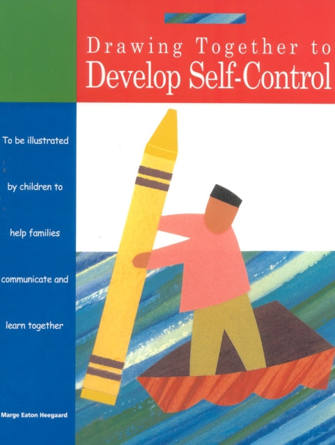 Book cover of: Drawing Together to Develop Self-Control. By: Marge Eaton Heegaard