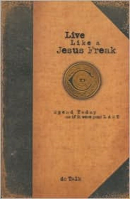 Book cover of: Live Like a Jesus Freak. By: DC Talk