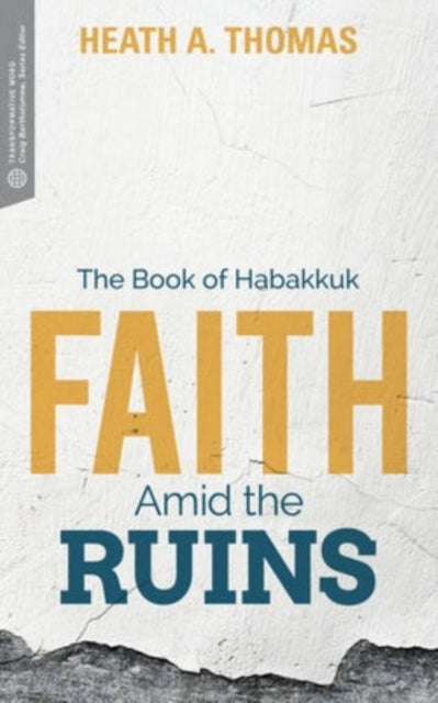 Book cover of: Faith Amid the Ruins. By: Heath A. Thomas
