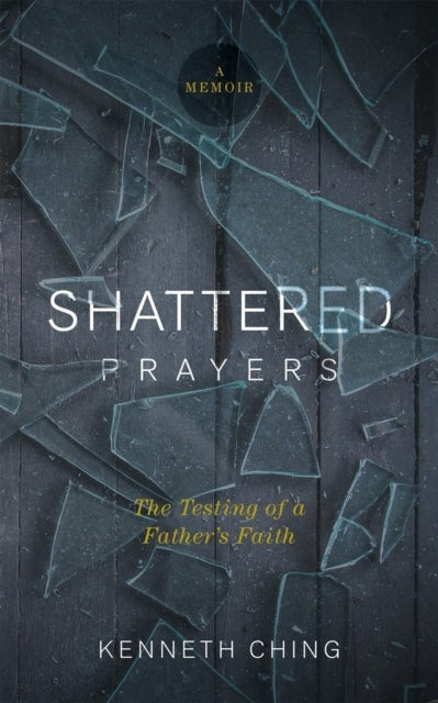 Book cover of: Shattered Prayers. By: Kenneth Ching