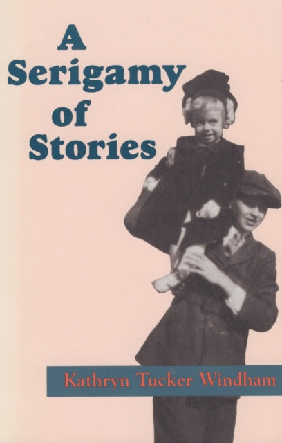 Book cover of: Serigamy of Stories. By: Kathryn Tucker Windham