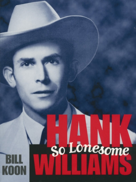 Book cover of: Hank Williams, So Lonesome. By: Bill Koon