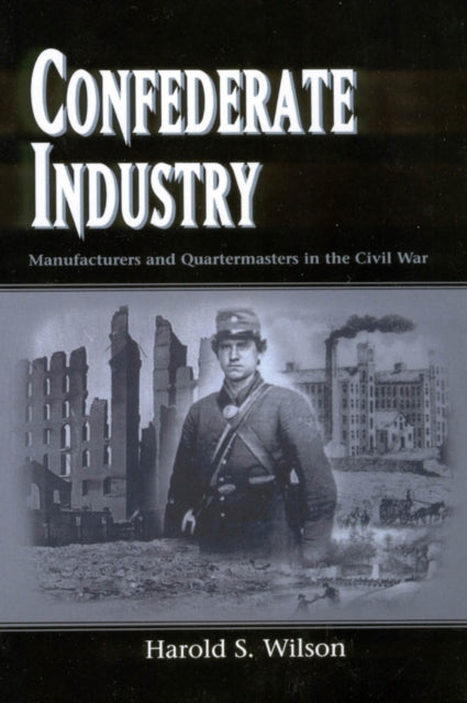 Book cover of: Confederate Industry. By: Harold S. Wilson