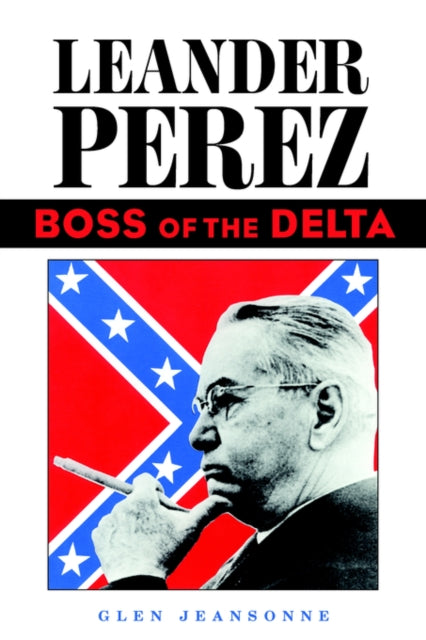 Book cover of: Leander Perez. By: Glen Jeansonne