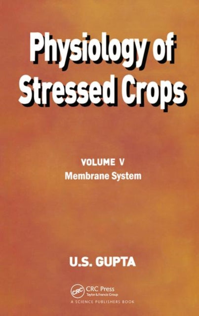 Book cover of: Physiology of Stressed Crops, Vol. 5. By: U. S. Gupta