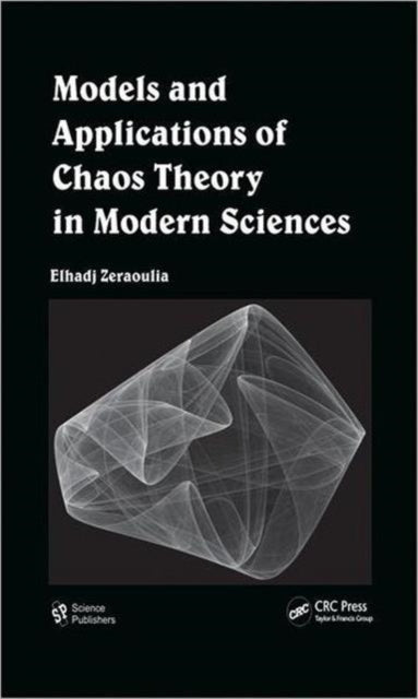 Book cover of: Models and Applications of Chaos Theory in Modern Sciences. By: Elhadj Zeraoulia