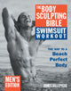 Book cover of: Body Sculpting Bible Swimsuit Workout: Men's Edition. By: James Villepigue