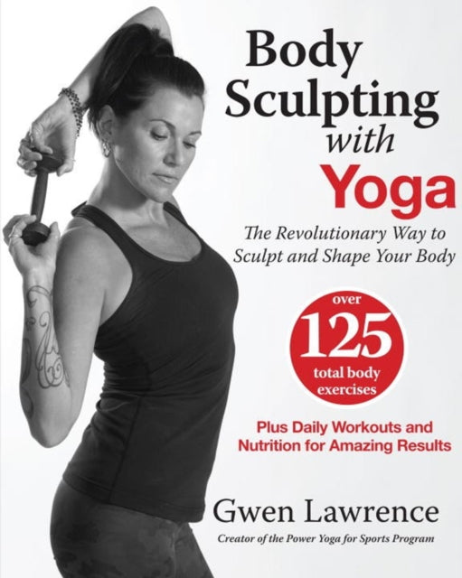 Book cover of: Body Sculpting with Yoga. By: Gwen Lawrence
