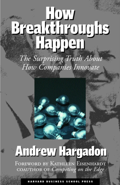 Book cover of: How Breakthroughs Happen. By: Andrew Hargadon