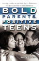 Book cover of: Bold Parents, Positive Teens. By: Karen Dockrey
