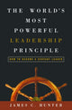 Book cover of: World's Most Powerful Leadership Principle. By: James C. Hunter