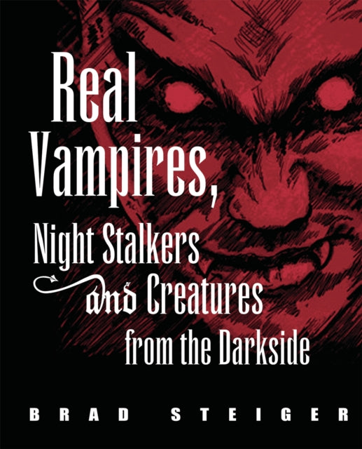 Book cover of: Real Vampires, Night Stalkers And Creatures From The Darkside. By: Brad Steiger