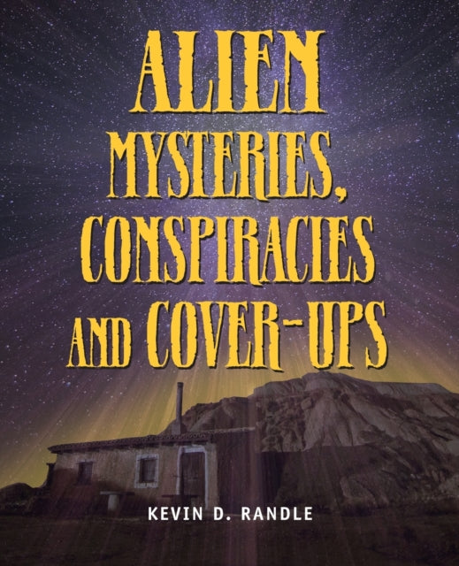 Book cover of: Alien Mysteries, Conspiracies And Cover-ups. By: Kevin D. Randle