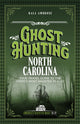 Book cover of: Ghost Hunting North Carolina. By: Kala Ambrose