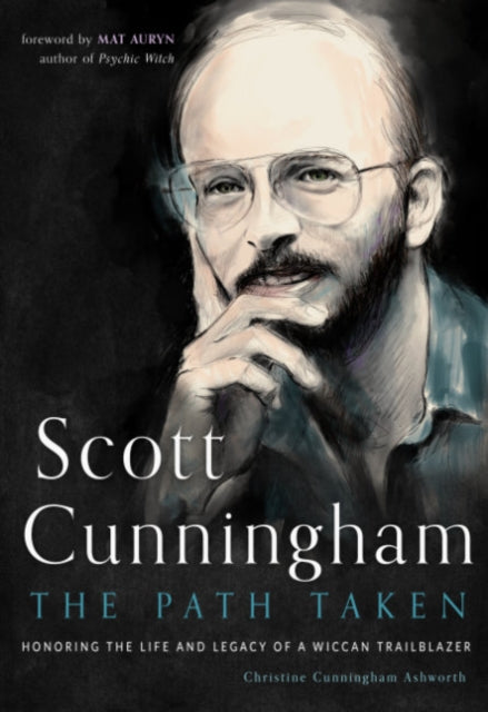 Book cover of: Scott Cunningham - the Path Taken. By: Christine Cunningham Ashworth