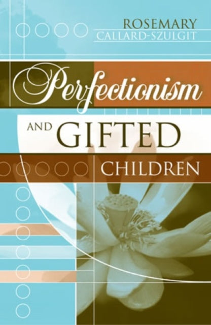 Book cover of: Perfectionism and Gifted Children. By: Rosemary CallardSzulgit