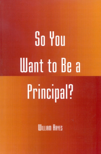 Book cover of: So You Want to be a Principal?. By: William Hayes