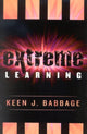 Book cover of: Extreme Learning. By: Keen J. Babbage