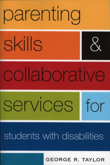 Book cover of: Parenting Skills and Collaborative Services for Students with Disabilities. By: George R. Taylor