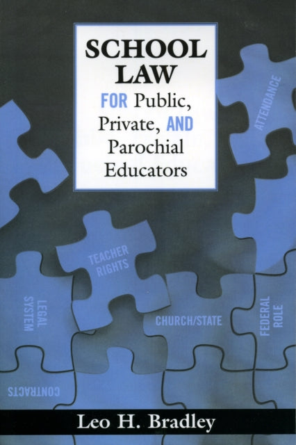 Book cover of: School Law for Public, Private, and Parochial Educators. By: Leo H. Bradley