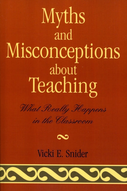 Book cover of: Myths and Misconceptions about Teaching