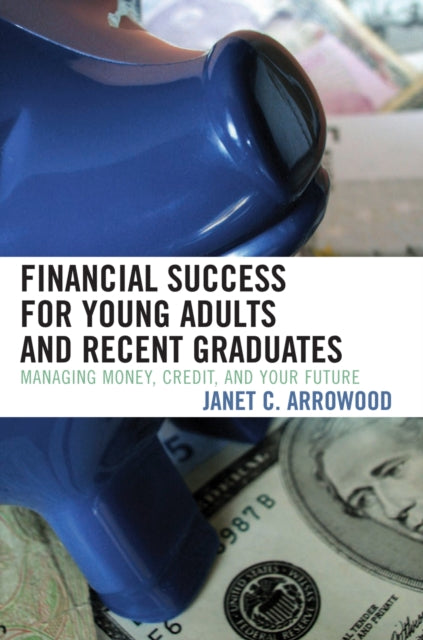 Book cover of: Financial Success for Young Adults and Recent Graduates. By: Janet C. Arrowood