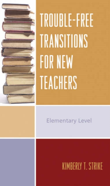 Book cover of: Trouble-Free Transitions for New Teachers. By: Kimberly T. Strike