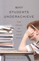 Book cover of: Why Students Underachieve. By: Regalena Melrose