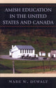 Book cover of: Amish Education in the United States and Canada. By: Mark W. Dewalt