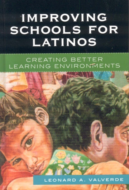 Book cover of: Improving Schools for Latinos. By: Leonard A. Valverde