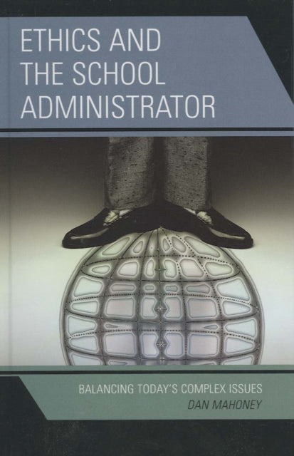 Book cover of: Ethics and the School Administrator. By: Dan Mahoney