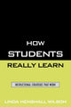 Book cover of: How Students Really Learn. By: Linda Henshall Wilson