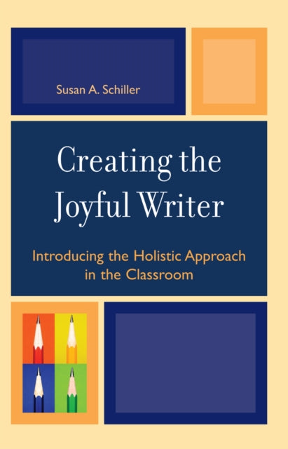 Book cover of: Creating the Joyful Writer. By: Susan A. Schiller, Schiller Susan