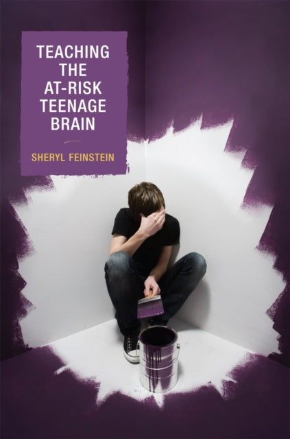 Book cover of: Teaching the At-Risk Teenage Brain. By: Feinstein Sheryl