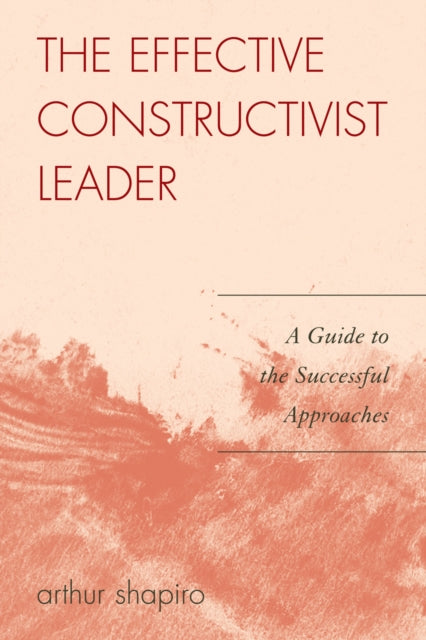 Book cover of: Effective Constructivist Leader. By: Arthur S. Shapiro